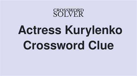 kurylenko crossword clue